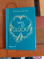 Manfred Spitzer: Was ist Glück? Wandsbek - Hamburg Lemsahl-Mellingstedt Vorschau