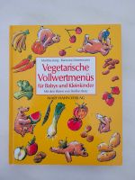 Vegetarische Vollwertmenüs für Babys und Kleinkinder (Kochbuch) Neuhausen-Nymphenburg - Neuhausen Vorschau