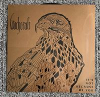 Witchcraft - It's Not Because Of You 7Inch Rheinland-Pfalz - Mainz Vorschau