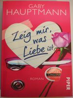 Zeig mir, was Liebe ist von Gaby Hauptmann (2015, Taschenbuch) Niedersachsen - Wittingen Vorschau