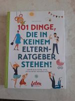 Buch 101 Dinge die in keinem Elternratgeber stehen Mülheim - Köln Stammheim Vorschau