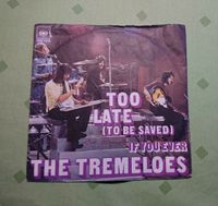 Single... THE TREMELOES Too late to be saved / If you ever Baden-Württemberg - Königsbach-Stein  Vorschau