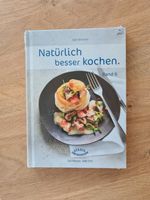 Natürlich besser kochen Band 6 neu eingeschweißt gebundenes Buch Nordrhein-Westfalen - Meinerzhagen Vorschau