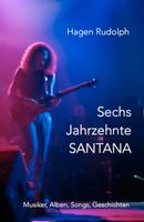 Buch „Sechs Jahrzehnte SANTANA“ von Hagen Rudolph Niedersachsen - Bardowick Vorschau