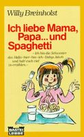 Ich liebe Mama, Papa... und Spaghetti von Willy Breinholst Nordrhein-Westfalen - Lünen Vorschau