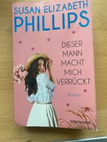 “Dieser Mann macht mich verrückt” Susan Elisabeth Phillips Bayern - Schwabhausen Vorschau