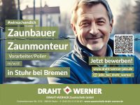 Zaunbauer, Zaunmonteur, Vorarbeiter, Polier, Facharbeiter (m/w/d) Niedersachsen - Stuhr Vorschau
