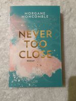 Buch „Never Too Close“ von Morgane Moncomble neu Duisburg - Duisburg-Süd Vorschau