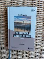 WIE ICH LERNTE, DEN FLUSS ZU LIEBEN - LAURA VINOGRADOVA - GEB. Nordrhein-Westfalen - Bergisch Gladbach Vorschau