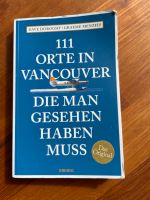 111 Orte in Vancouver, die man gesehen haben muss Düsseldorf - Pempelfort Vorschau