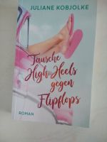 Taschenbuch Juliane Kobjolke "Tausche High Heels gegen Flipflops" Saarland - Lebach Vorschau