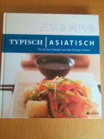 TYPISCH ASIATISCH,Die besten Rezepte aus den Küchen Asiens Hessen - Hanau Vorschau