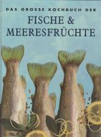 Kochbuch "FISCHE & MEERESFRÜCHTE" Bayern - Hirschaid Vorschau