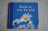 Geschenkbuch "Bleib so, wie du bist" Verschenkbuch Buch Neu Bayern - Freyung Vorschau