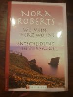 BUCH - Wo mein Herz wohnt, Entscheidung in Cornwall Nora Roberts Nordrhein-Westfalen - Swisttal Vorschau