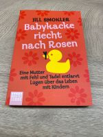 Babykacke riecht nach Rosen - Jill Smokler Niedersachsen - Königslutter am Elm Vorschau