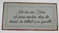 Blechschild "Ich bin eine Frau, ich kann machen,  dass du...." Rheinland-Pfalz - Herxheim b. Landau/Pfalz Vorschau