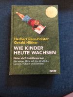 Buch „Wie Kinder heute wachsen“ von Herbert Renz-Polster / Hüther Rheinland-Pfalz - Remagen Vorschau