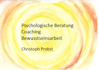 Psychologische Beratung - Coaching - Bewusstseinsarbeit Baden-Württemberg - Kirchheim unter Teck Vorschau