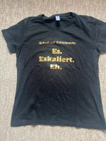 Shirt „Es eskaliert eh“ Bayern - Maisach Vorschau