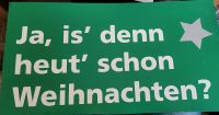 Ja, is' denn heut' schon Weihnachten? Werbeschild von E-Plus Niedersachsen - Celle Vorschau