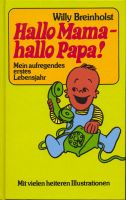 Willy Breinholst HALLO MAMA – HALLO PAPA! Mein erstes Lebensjahr Bayern - Ochsenfurt Vorschau