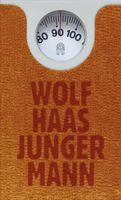 Junger Mann - Wolf Haas - Roman München - Bogenhausen Vorschau