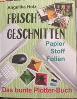 Buch*Frisch geschnitten*Das bunte Plotter-Buch Hude (Oldenburg) - Nordenholz Vorschau