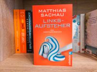 Linksaufsteher - Ein Montagsroman von Matthias Sachau Hessen - Schaafheim Vorschau