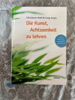 Buch Die Kunst Achtsamkeit zu lehren Christiane Wolf Greg Ser Sachsen - Tharandt Vorschau