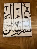 Die Aura des Alif Schriftkunst im Islam Jürgen Frembgen Bayern - Pocking Vorschau
