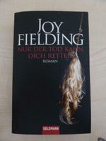 Joy Fielding Roman "Nur der Tod kann dich retten" NEU Hessen - Neuhof Vorschau