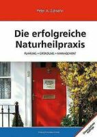 Die erfolgreiche Naturheilpraxis - Peter A. Zizmann, 2007 Bochum - Bochum-Nord Vorschau