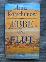 Irina Korschunow EBBE UND FLUT HC + SU Nordsee-Roman 3455040020 Baden-Württemberg - Ettlingen Vorschau