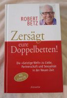 Zersägt eure Doppelbetten! Robert Betz +CD Nordrhein-Westfalen - Salzkotten Vorschau