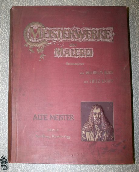 Bode /Knapp: Meisterwerke der Malerei. Alte Meister. Berlin 1905 in Neustadt an der Weinstraße