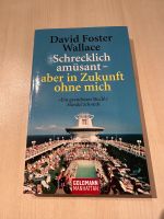 Schrecklich amüsant-in Zukunft ohne mich / David Foster Wallace Köln - Nippes Vorschau