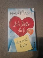 Ich liebe dich, aber nicht heute | Buch | 9783492303132 Nordrhein-Westfalen - Schwelm Vorschau