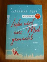 Buch: Liebe wird aus Mut gemacht - Catharina Junk Nordrhein-Westfalen - Lüdinghausen Vorschau