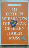 111 Orte in Wiesbaden die man gesehen haben muss  wie neu NP 17€ Wiesbaden - Mainz-Kostheim Vorschau