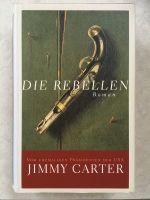 Jimmy Carter: Die Rebellen, Roman, gebundene Ausgabe Nordrhein-Westfalen - Mülheim (Ruhr) Vorschau