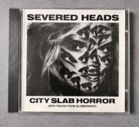 CD Severed Heads - City Slab Horror Nordrhein-Westfalen - Wesseling Vorschau