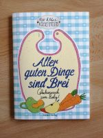 Aller guter Dinge sind Brei Baby Kochbuch neu Baden-Württemberg - Oberteuringen Vorschau