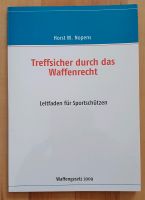 Horst W. Nopens - Treffsicher durch das Waffenrecht Bayern - Lauf a.d. Pegnitz Vorschau