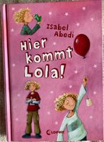 Buch ~ Hier kommt Lola~ neuwertig~Isabel Abedi Hessen - Hessisch Lichtenau Vorschau