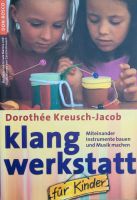 Dorothee Kreusch-Jscob. Klangwerkstatt für Kinder. Baden-Württemberg - Eggenstein-Leopoldshafen Vorschau