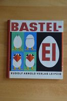 Bastel-Ei / Rudolf Arnold Verlag Leipzig Sachsen - Erlau Vorschau