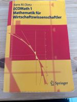 ECOMATH 1 Mathematik für Wirtschaftswissenschaftler Hans M. Dietz Nordrhein-Westfalen - Warburg Vorschau