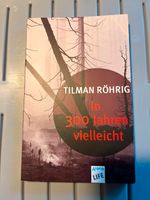 Tilman Röhrig In 300 Jahren vielleicht ISBN: 978-3-401-02775-3 Bayern - Schwarzenbach a d Saale Vorschau