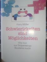 Schwierigkeiten sind Möglichkeiten, ein Buch von Harry Müller Bayern - Fürstenfeldbruck Vorschau